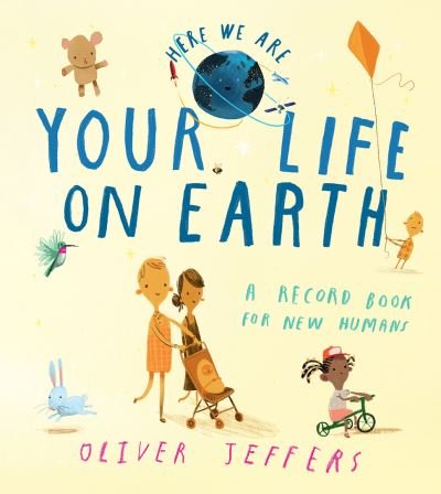 Cover for Oliver Jeffers · Your Life On Earth: A Record Book for New Humans - Here We Are (Gebundenes Buch) (2022)