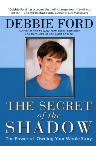 Cover for Debbie Ford · The Secret of the Shadow: The Power of Owning Your Story (Paperback Book) [1st edition] (2002)