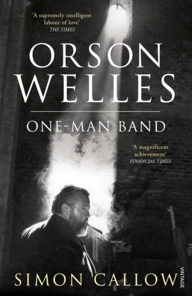 Cover for Simon Callow · Orson Welles, Volume 3: One-Man Band - Orson Welles Biographies (Paperback Book) (2016)