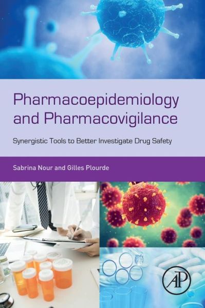 Cover for Nour, Sabrina, MS (Pre-Market Scientific Evaluator and Epidemiologist, Health Canada, Montreal, Canada) · Pharmacoepidemiology and Pharmacovigilance: Synergistic Tools to Better Investigate Drug Safety (Paperback Book) (2018)
