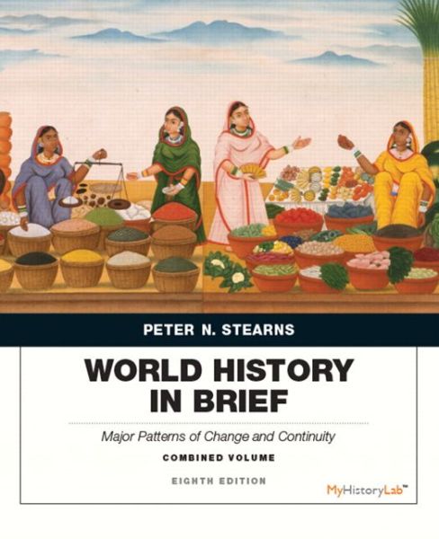 Cover for Peter Stearns · World History in Brief: Major Patterns of Change and Continuity, Combined Volume (Paperback Book) (2014)