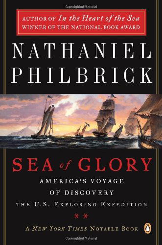 Cover for Nathaniel Philbrick · Sea of Glory: America's Voyage of Discovery, the U.s. Exploring Expedition, 1838-1842 (Pocketbok) (2004)