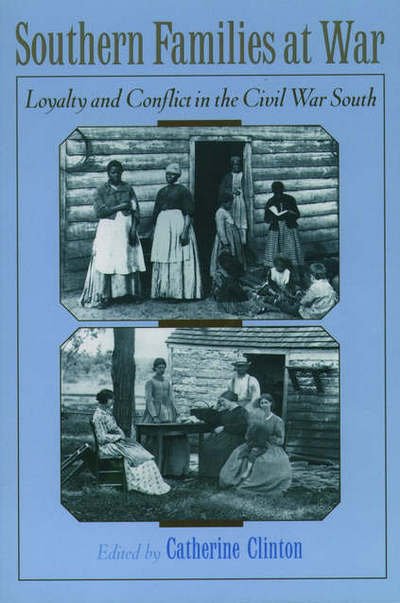 Cover for Catherine Clinton · Southern Families at War: Loyalty and Conflict in the Civil War South (Hardcover Book) (2000)