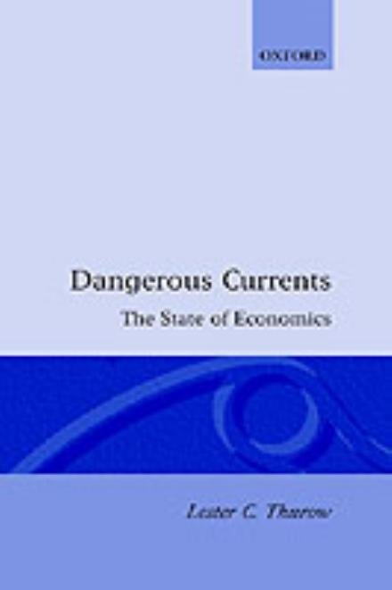 Cover for Lester Thurow · Dangerous Currents: The State of Economics - Library of Political Economy (Hardcover Book) (1983)