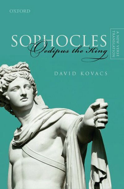 Cover for Kovacs, David (Hugh H. Obear Professor of Classics (Emeritus), Hugh H. Obear Professor of Classics (Emeritus), University of Virginia) · Sophocles: Oedipus the King: A New Verse Translation (Gebundenes Buch) (2020)