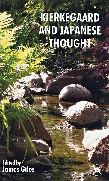 Kierkegaard and Japanese Thought - James Giles - Livres - Palgrave Macmillan - 9780230552838 - 30 avril 2008