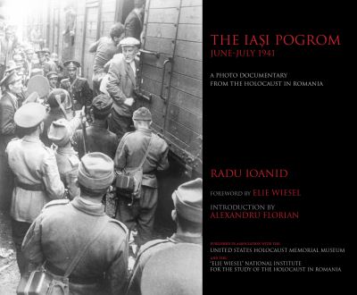 Cover for Radu Ioanid · The Iasi Pogrom, June-July 1941: A Photo Documentary from the Holocaust in Romania (Hardcover Book) (2017)