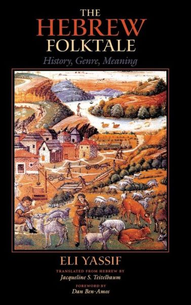The Hebrew Folktale: History, Genre, Meaning - Eli Yassif - Books - Indiana University Press - 9780253335838 - April 16, 2009