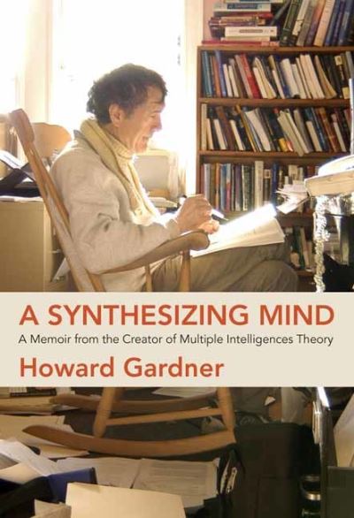 Cover for Howard Gardner · A Synthesizing Mind: A Memoir from the Creator of Multiple Intelligences Theory (Paperback Book) (2022)