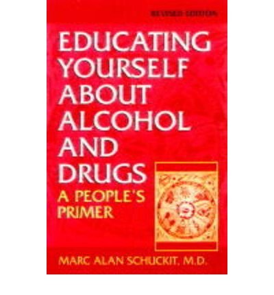 Educating Yourself About Alcohol And Drugs: A People's Primer, Revised Edition - Marc Schuckit - Bøger - Hachette Books - 9780306457838 - 22. marts 1998