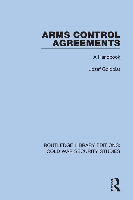 Cover for Jozef Goldblat · Arms Control Agreements: A Handbook - Routledge Library Editions: Cold War Security Studies (Inbunden Bok) (2021)