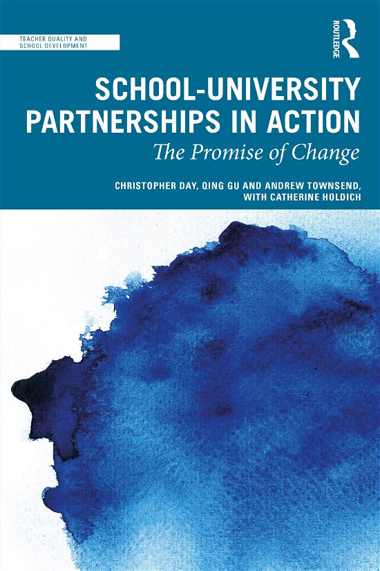 Cover for Day, Christopher (University of Nottingham, UK) · School-University Partnerships in Action: The Promise of Change - Teacher Quality and School Development (Pocketbok) (2021)