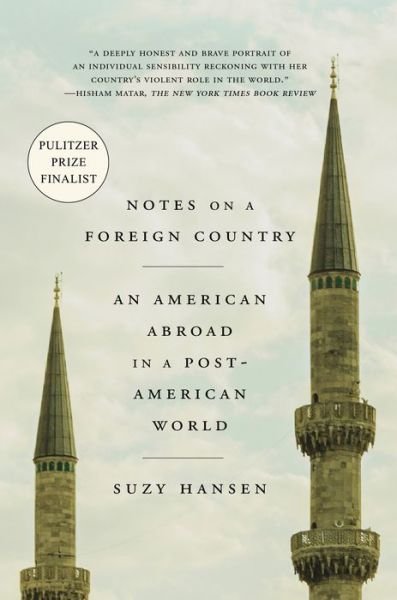 Cover for Suzy Hansen · Notes on a Foreign Country: An American Abroad in a Post-American World (Paperback Book) (2018)