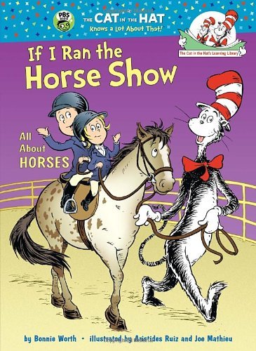 Cover for Bonnie Worth · If I Ran the Horse Show: All About Horses - The Cat in the Hat's Learning Library (Hardcover bog) [Cat in the Hat's Learning Library edition] (2012)