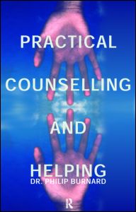 Practical Counselling and Helping - Philip Burnard - Books - Taylor & Francis Ltd - 9780415188838 - May 13, 1999