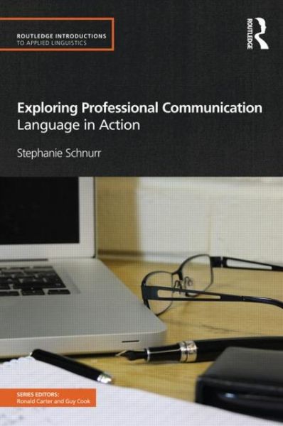 Cover for Schnurr, Stephanie (University of Warwick, UK) · Exploring Professional Communication: Language in Action - Routledge Introductions to Applied Linguistics (Paperback Book) (2012)