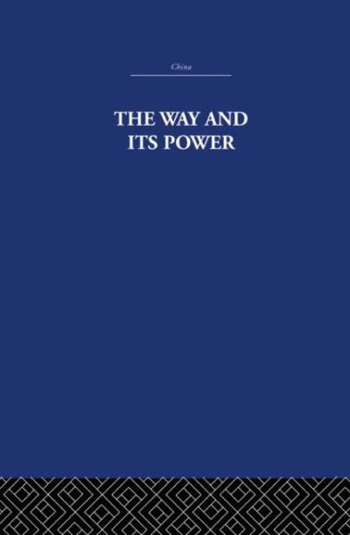 Cover for The Arthur Waley Estate · The Way and Its Power: A Study of the Tao Te Ching and Its Place in Chinese Thought (Paperback Book) (2011)