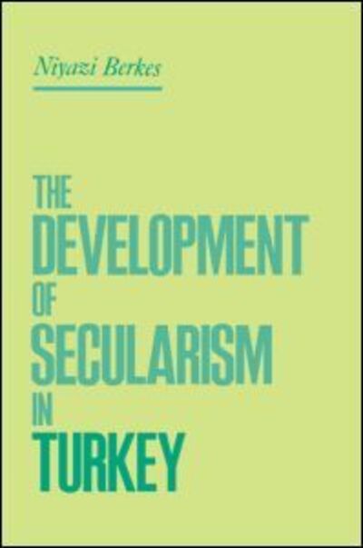 The Development of Secularism in Turkey - Niyazi Berkes - Kirjat - Taylor & Francis Ltd - 9780415919838 - tiistai 9. helmikuuta 1999