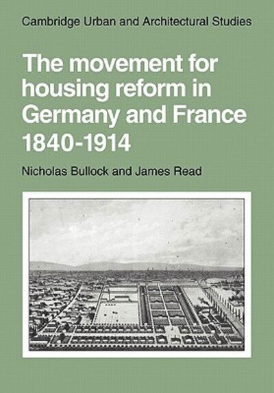 Cover for Nicholas Bullock · The Movement for Housing Reform in Germany and France, 1840–1914 - Cambridge Urban and Architectural Studies (Paperback Book) (2011)