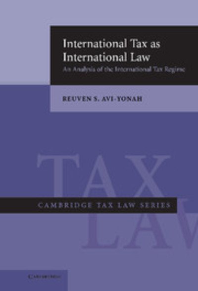 Cover for Avi-Yonah, Reuven S. (University of Michigan, Ann Arbor) · International Tax as International Law: An Analysis of the International Tax Regime - Cambridge Tax Law Series (Hardcover bog) (2007)