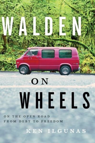 Cover for Ilgunas Ken Ilgunas · Walden on Wheels: On the Open Road from Debt to Freedom (Paperback Bog) (2013)