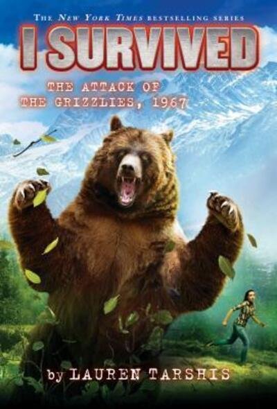 Cover for Lauren Tarshis · I Survived the Attack of the Grizzlies, 1967 (I Survived #17) (Library Edition) - I Survived (Hardcover Book) (2018)