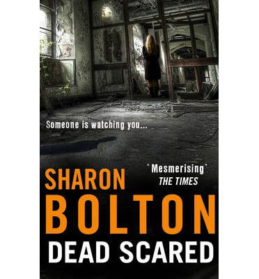 Cover for Sharon Bolton · Dead Scared: Richard &amp; Judy bestseller Sharon Bolton exposes a darker side to life in this shocking thriller (Lacey Flint, Book 2) - Lacey Flint (Pocketbok) (2013)