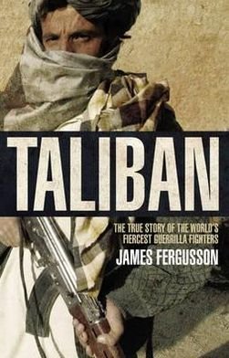Cover for James Fergusson · Taliban: the history of the world’s most feared fighting force (Taschenbuch) (2011)