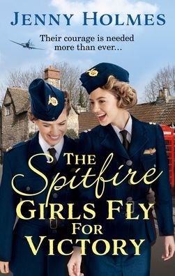 Cover for Jenny Holmes · The Spitfire Girls Fly for Victory: An uplifting wartime story of hope and courage (The Spitfire Girls Book 2) - The Spitfire Girls (Pocketbok) (2020)