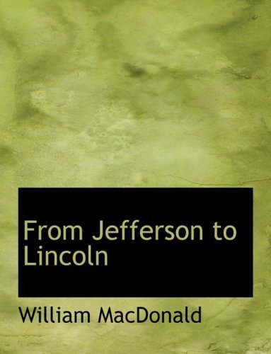Cover for William Macdonald · From Jefferson to Lincoln (Hardcover Book) [Large Print, Lrg edition] (2008)
