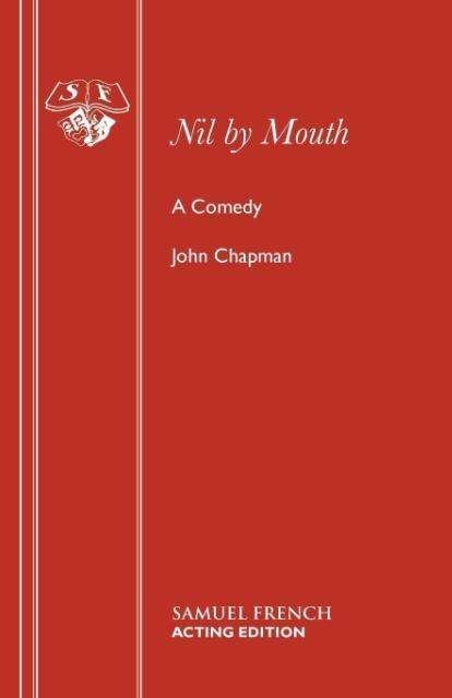 Nil by Mouth - French's Acting Edition S. - John Chapman - Bücher - Samuel French Ltd - 9780573019838 - 12. Juni 2003