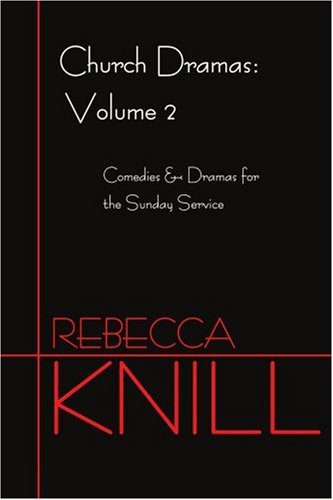 Cover for Rebecca Knill · Church Dramas: Volume 2: Comedies and Dramas for the Sunday Service (Paperback Book) (2001)