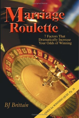 Cover for B Brittain · Marriage Roulette: 7 Factors That Dramatically Increase Your Odds of Winning (Pocketbok) (2006)