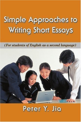 Cover for Peter Jia · Simple Approaches to Writing Short Essays: (For Students of English As a Second Language) (Paperback Book) (2006)