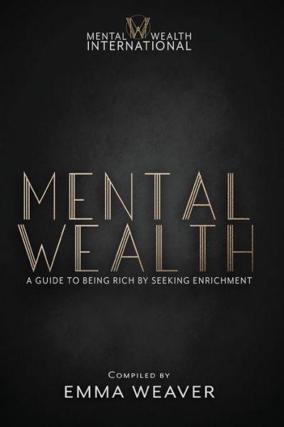 Mental Wealth - Emma Weaver - Books - Karen Mc Dermott - 9780645785838 - April 11, 2023