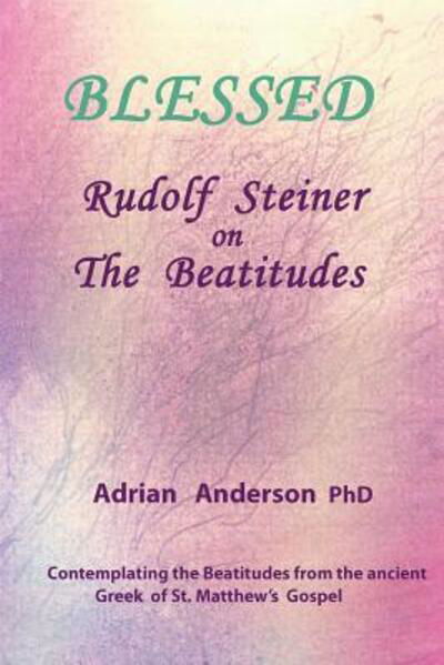 Cover for Adrian Anderson · Blessed Rudolf Steiner on The Beatitudes (Paperback Book) (2018)