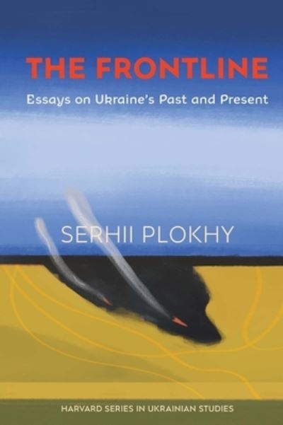 Cover for Serhii Plokhy · The Frontline: Essays on Ukraine’s Past and Present - Harvard Series in Ukrainian Studies (Paperback Bog) (2023)