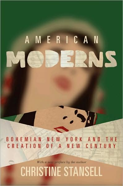 Cover for Christine Stansell · American Moderns: Bohemian New York and the Creation of a New Century (Paperback Book) [Revised edition] (2009)