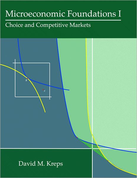 Microeconomic Foundations I: Choice and Competitive Markets - David M. Kreps - Books - Princeton University Press - 9780691155838 - October 28, 2012