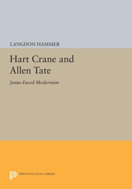 Cover for Langdon Hammer · Hart Crane and Allen Tate: Janus-Faced Modernism - Princeton Legacy Library (Paperback Book) (2017)