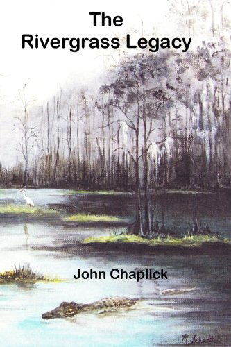 The Rivergrass Legacy - John Chaplick - Livros - Cricket Cottage Publishing - 9780692343838 - 23 de janeiro de 2015