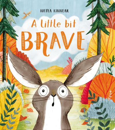Cover for Nicola Kinnear · A Little Bit Brave (Board book) (2023)
