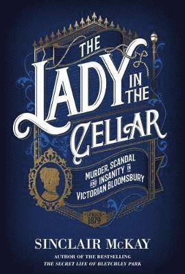 Murder at No. 4 Euston Square: The Mystery of the Lady in the Cellar - Sinclair McKay - Livros - Quarto Publishing PLC - 9780711255838 - 6 de julho de 2021