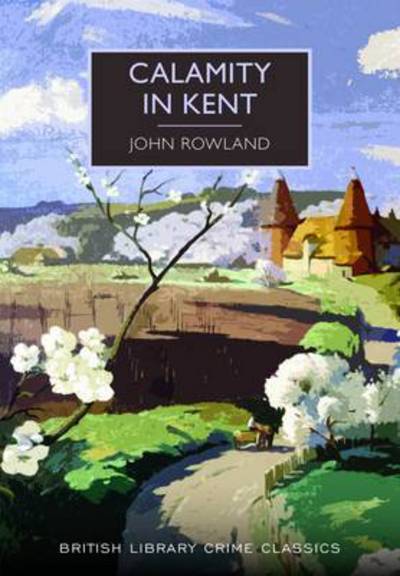 Cover for John Rowland · Calamity in Kent - British Library Crime Classics (Paperback Book) (2016)