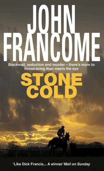 Stone Cold: A gripping racing thriller about a horse race with deadly consequences - John Francome - Bøger - Headline Publishing Group - 9780747234838 - 1. august 1991
