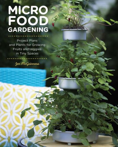 Cover for Jennifer McGuinness · Micro Food Gardening: Project Plans and Plants for Growing Fruits and Veggies in Tiny Spaces (Paperback Book) (2021)