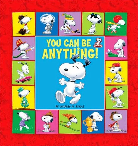 Peanuts: You Can Be Anything! - Charles Schulz - Bøger - Running Press,U.S. - 9780762435838 - 31. marts 2009