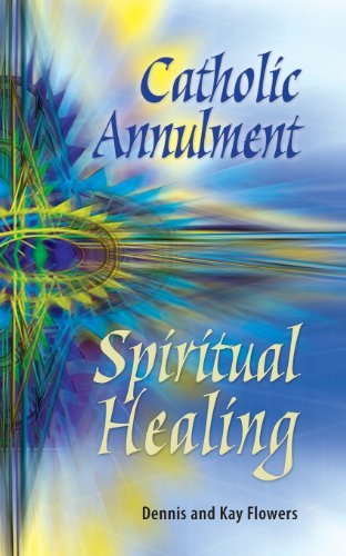 Cover for Dennis And Kay Flowers · Catholic Annulment, Spiritual Healing (Paperback Book) [Booklet edition] (2002)
