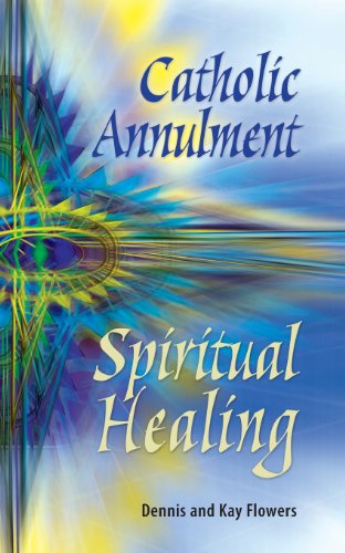 Cover for Dennis And Kay Flowers · Catholic Annulment, Spiritual Healing (Taschenbuch) [Booklet edition] (2002)