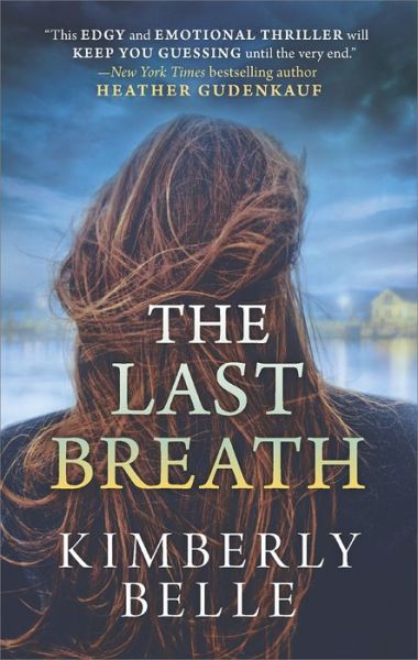 The Last Breath - Kimberly Belle - Books - Mira Books - 9780778317838 - June 30, 2015